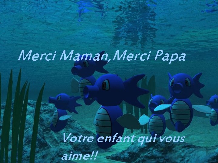 Merci Maman, Merci Papa Votre enfant qui vous aime!! 