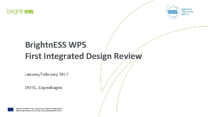 Brightn. ESS WP 5 First Integrated Design Review January/February 2017 DMSC, Copenhagen Brightn. ESS
