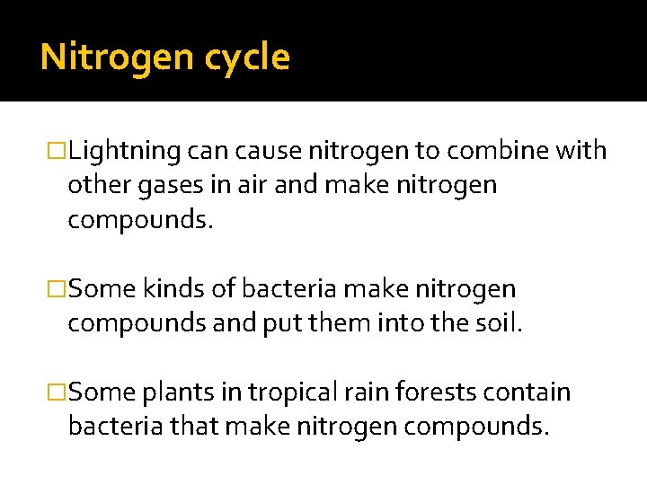 Nitrogen cycle �Lightning can cause nitrogen to combine with other gases in air and