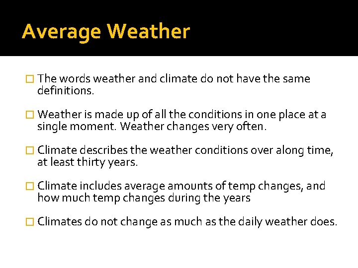 Average Weather � The words weather and climate do not have the same definitions.