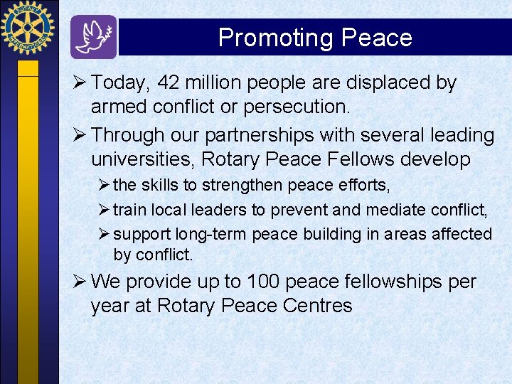 Promoting Peace Ø Today, 42 million people are displaced by armed conflict or persecution.