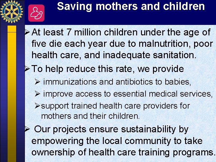 Saving mothers and children Ø At least 7 million children under the age of