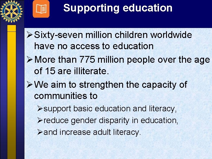 Supporting education Ø Sixty-seven million children worldwide have no access to education Ø More