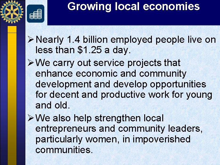 Growing local economies Ø Nearly 1. 4 billion employed people live on less than