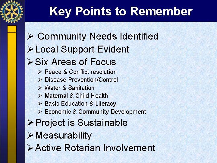 Key Points to Remember Ø Community Needs Identified Ø Local Support Evident Ø Six