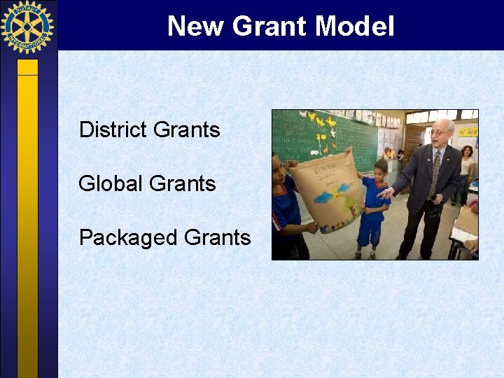 New Grant Model District Grants Global Grants Packaged Grants 