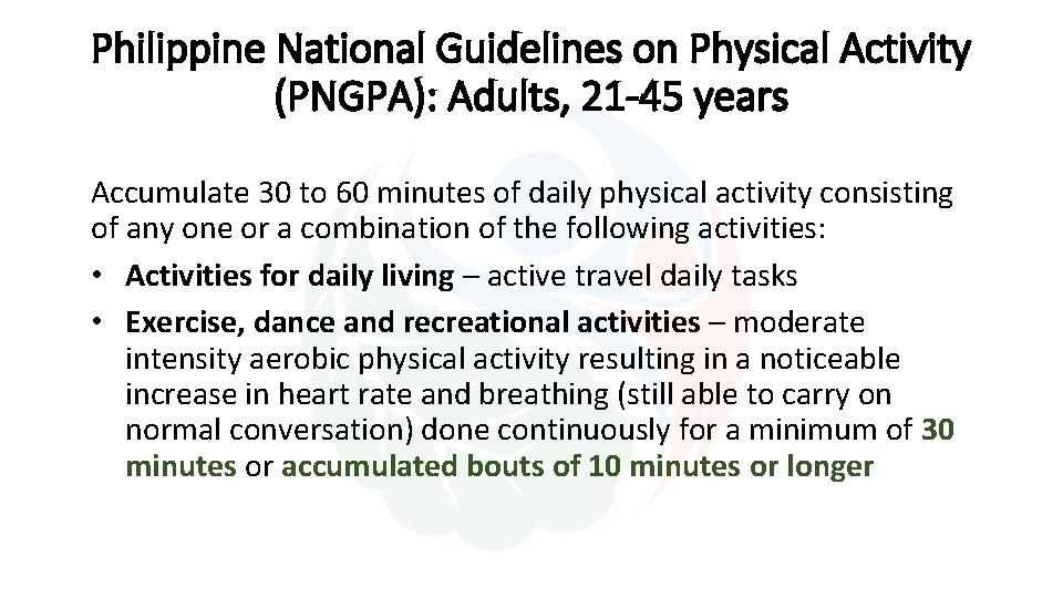 Philippine National Guidelines on Physical Activity (PNGPA): Adults, 21 -45 years Accumulate 30 to