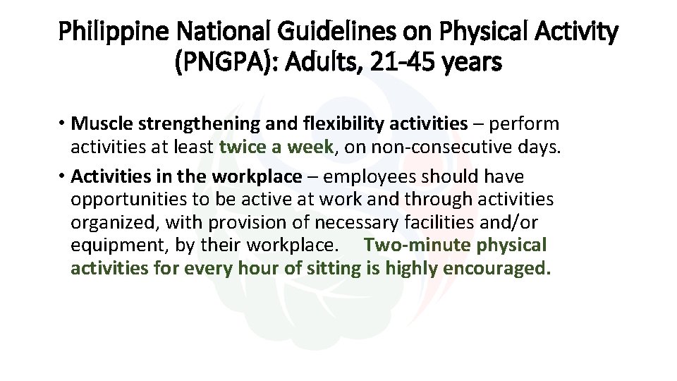 Philippine National Guidelines on Physical Activity (PNGPA): Adults, 21 -45 years • Muscle strengthening