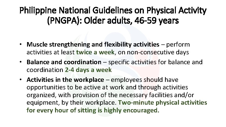 Philippine National Guidelines on Physical Activity (PNGPA): Older adults, 46 -59 years • Muscle