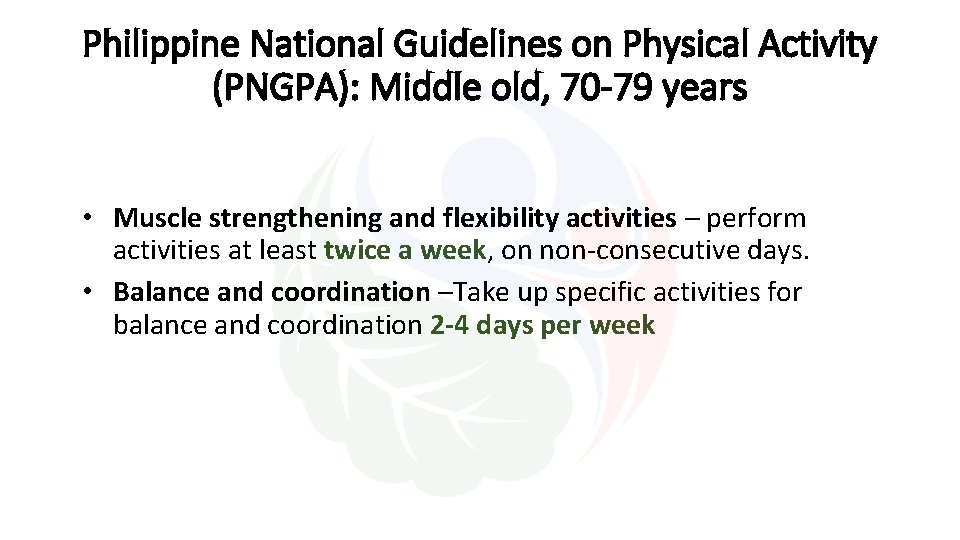 Philippine National Guidelines on Physical Activity (PNGPA): Middle old, 70 -79 years • Muscle