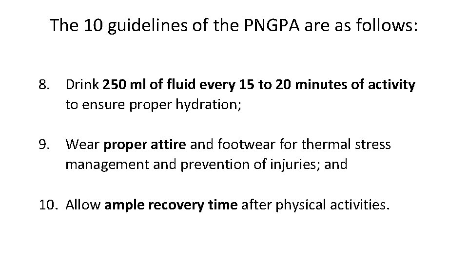The 10 guidelines of the PNGPA are as follows: 8. Drink 250 ml of