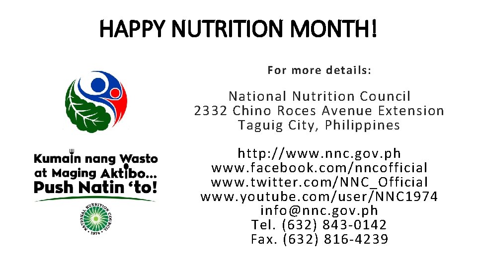 HAPPY NUTRITION MONTH! For more details: National Nutrition Council 2332 Chino Roces Avenue Extension