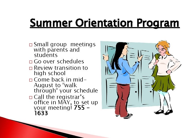 Summer Orientation Program Small group meetings with parents and students � Go over schedules