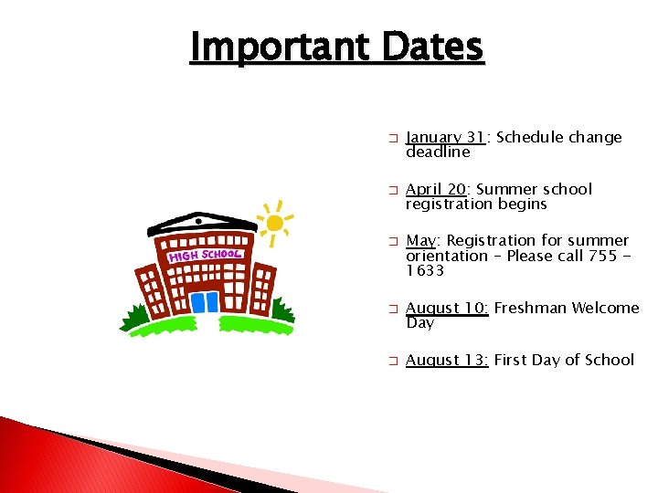 Important Dates � � � January 31: Schedule change deadline April 20: Summer school