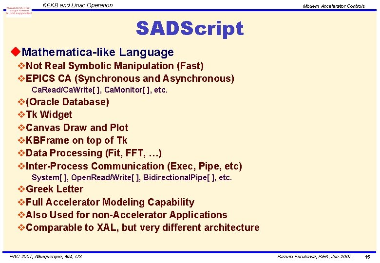 KEKB and Linac Operation Modern Accelerator Controls SADScript u. Mathematica-like Language v. Not Real