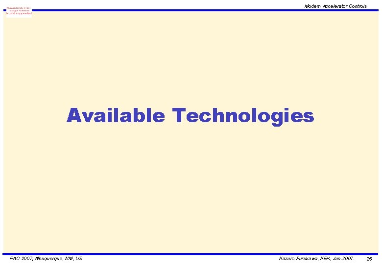 Modern Accelerator Controls Available Technologies PAC 2007, Albuquerque, NM, US Kazuro Furukawa, KEK, Jun.
