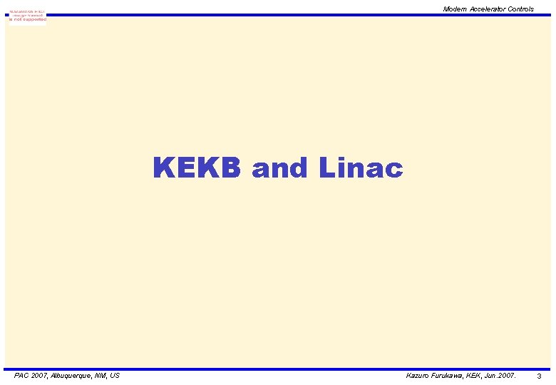 Modern Accelerator Controls KEKB and Linac PAC 2007, Albuquerque, NM, US Kazuro Furukawa, KEK,