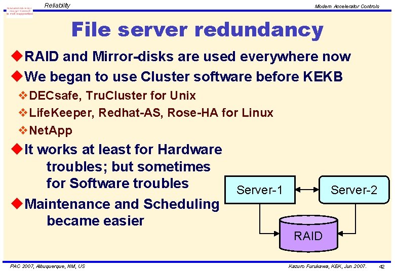 Reliability Modern Accelerator Controls File server redundancy u. RAID and Mirror-disks are used everywhere