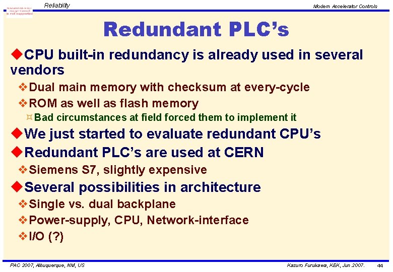 Reliability Modern Accelerator Controls Redundant PLC’s u. CPU built-in redundancy is already used in