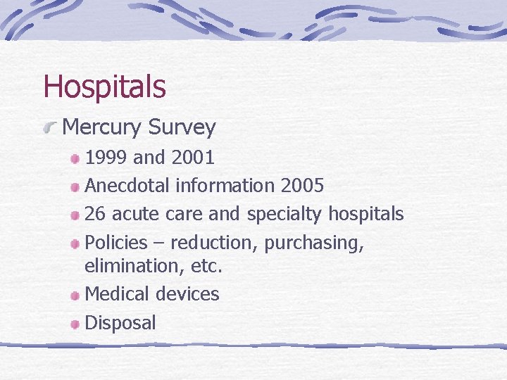 Hospitals Mercury Survey 1999 and 2001 Anecdotal information 2005 26 acute care and specialty