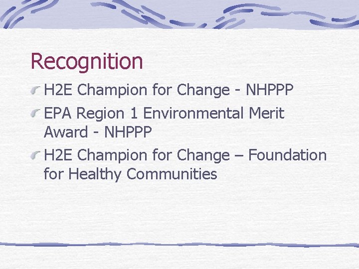 Recognition H 2 E Champion for Change - NHPPP EPA Region 1 Environmental Merit