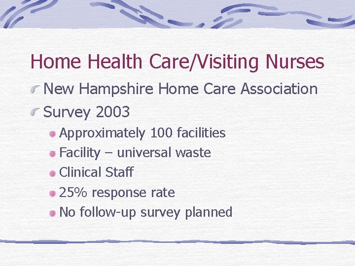 Home Health Care/Visiting Nurses New Hampshire Home Care Association Survey 2003 Approximately 100 facilities