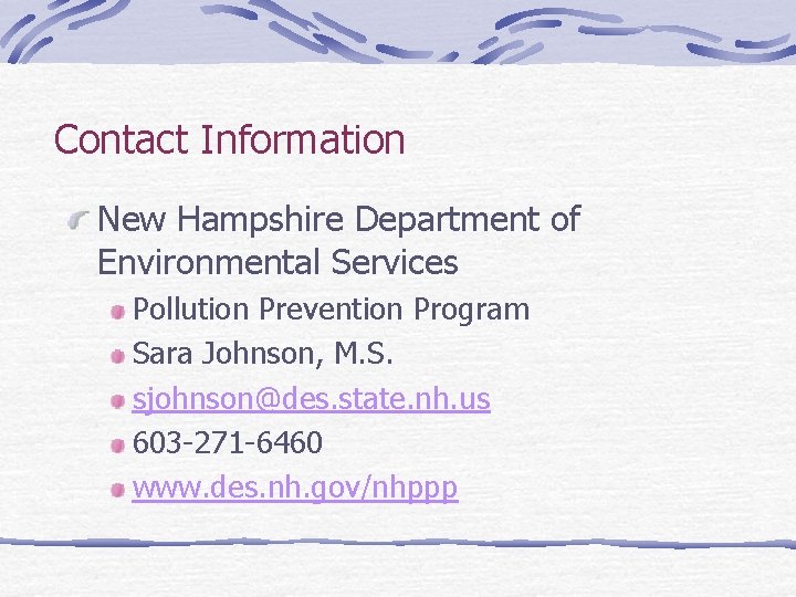 Contact Information New Hampshire Department of Environmental Services Pollution Prevention Program Sara Johnson, M.