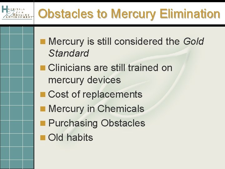 Obstacles to Mercury Elimination n Mercury is still considered the Gold Standard n Clinicians
