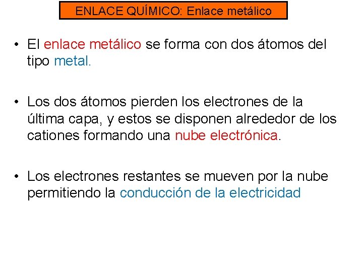 ENLACE QUÍMICO: Enlace metálico • El enlace metálico se forma con dos átomos del