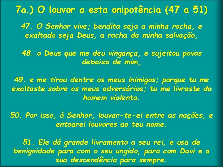 7 a. ) O louvor a esta onipotência (47 a 51) 47. O Senhor