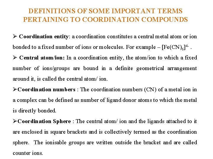 DEFINITIONS OF SOME IMPORTANT TERMS PERTAINING TO COORDINATION COMPOUNDS Ø Coordination entity: a coordination