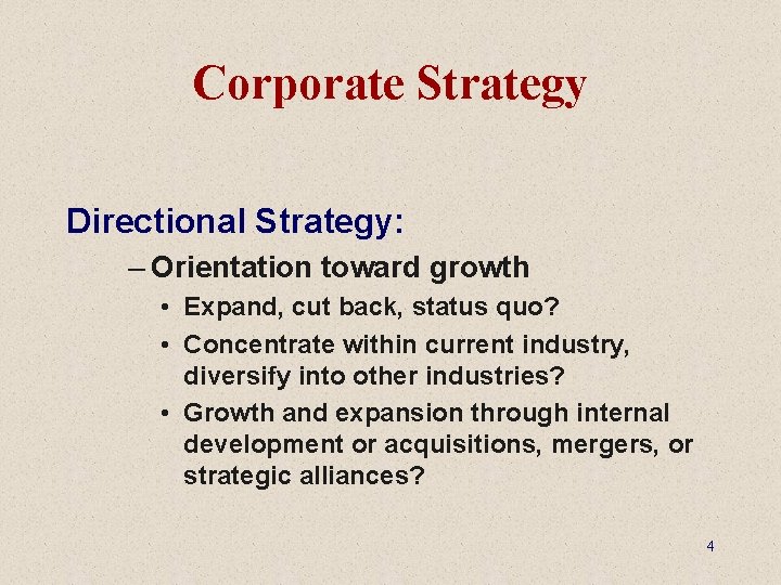 Corporate Strategy Directional Strategy: – Orientation toward growth • Expand, cut back, status quo?
