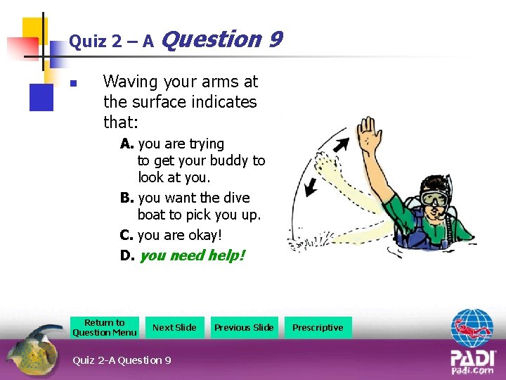 Quiz 2 – A Question n 9 Waving your arms at the surface indicates