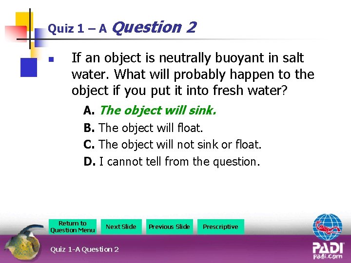 Quiz 1 – A Question n 2 If an object is neutrally buoyant in