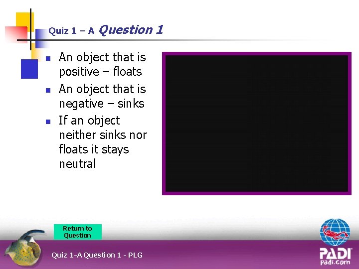 Quiz 1 – A n n n Question 1 An object that is positive