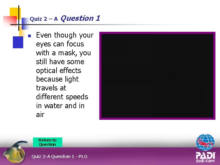 Quiz 2 – A n Question 1 Even though your eyes can focus with