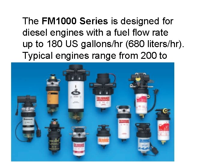 The FM 1000 Series is designed for diesel engines with a fuel flow rate