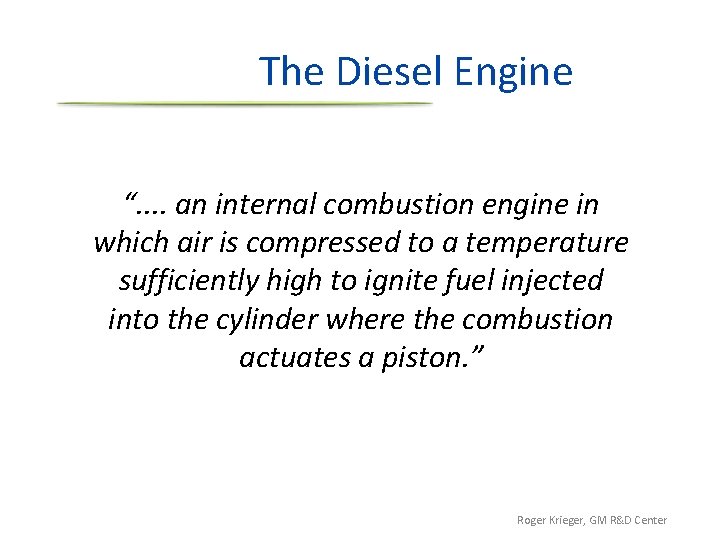 The Diesel Engine “. . an internal combustion engine in which air is compressed