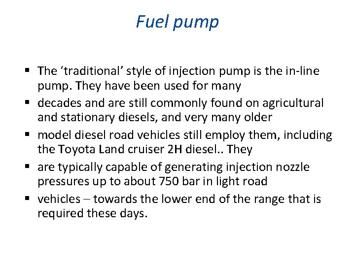 Fuel pump The ‘traditional’ style of injection pump is the in-line pump. They have