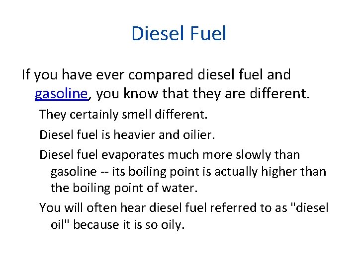 Diesel Fuel If you have ever compared diesel fuel and gasoline, you know that