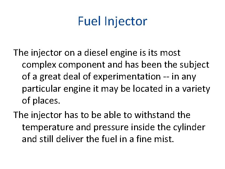 Fuel Injector The injector on a diesel engine is its most complex component and