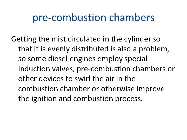 pre-combustion chambers Getting the mist circulated in the cylinder so that it is evenly