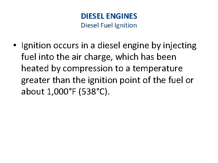 DIESEL ENGINES Diesel Fuel Ignition • Ignition occurs in a diesel engine by injecting