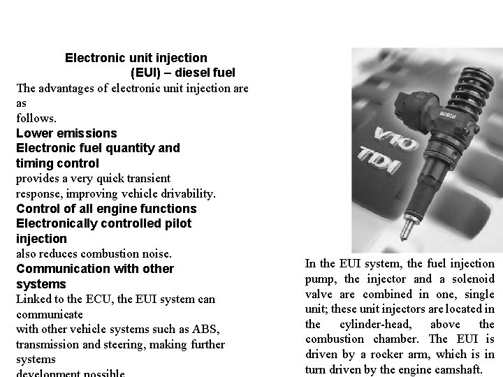 Electronic unit injection (EUI) – diesel fuel The advantages of electronic unit injection are