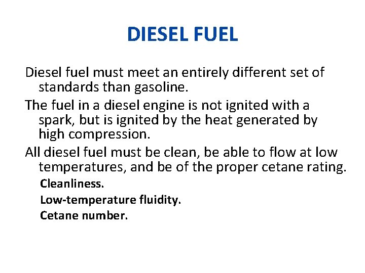 DIESEL FUEL Diesel fuel must meet an entirely different set of standards than gasoline.