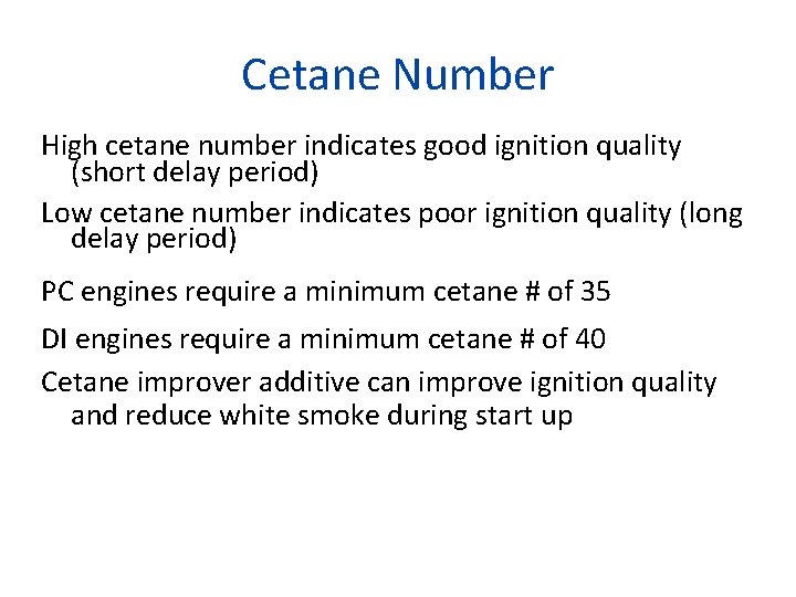 Cetane Number High cetane number indicates good ignition quality (short delay period) Low cetane