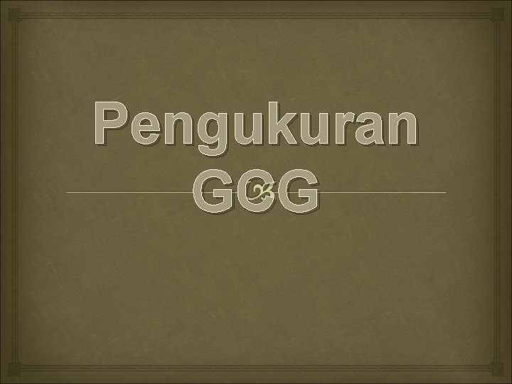 Pengukuran GCG 
