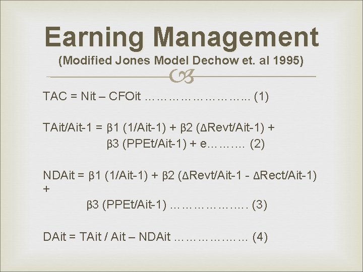 Earning Management (Modified Jones Model Dechow et. al 1995) TAC = Nit – CFOit