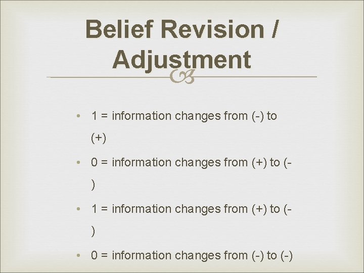 Belief Revision / Adjustment • 1 = information changes from (-) to (+) • Belief Revision / Adjustment • 1 = information changes from (-) to (+) •