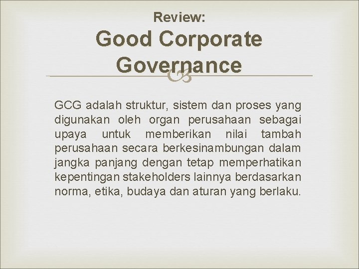 Review: Good Corporate Governance GCG adalah struktur, sistem dan proses yang digunakan oleh organ